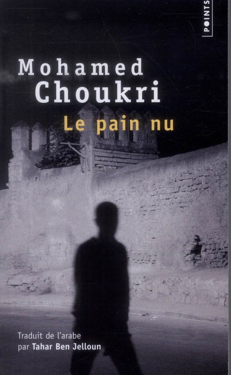 LE PAIN NU  -  RECIT AUTOBIOGRAPHIE - CHOUKRI MOHAMED - Points