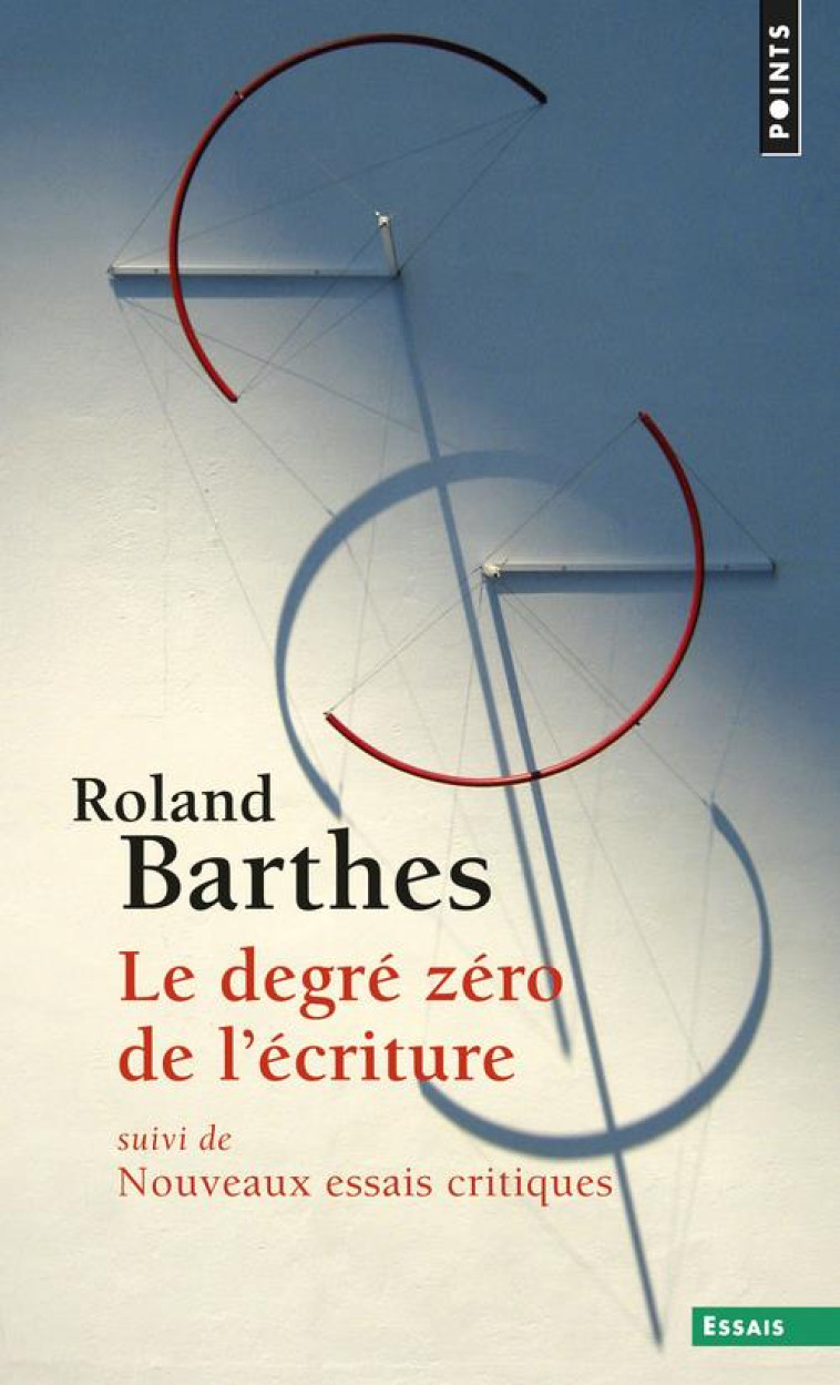 LE DEGRE ZERO DE L'ECRITURE  -  NOUVEAUX ESSAIS CRITIQUES - BARTHES ROLAND - Points