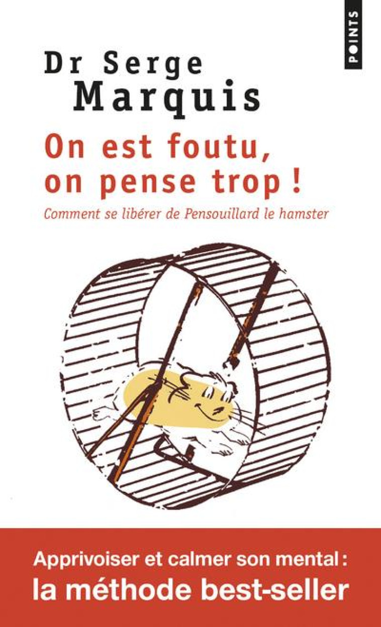 ON EST FOUTU, ON PENSE TROP ! COMMENT SE LIBERER DE PENSOUILLARD LE HAMSTER - MARQUIS SERGE - Points