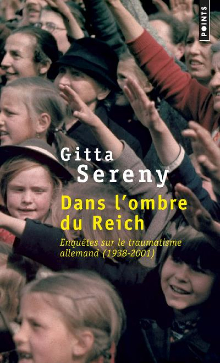 DANS L'OMBRE DU REICH  -  ENQUETES SUR LE TRAUMATISME ALLEMAND (1938-2001) - SERENY GITTA - POINTS