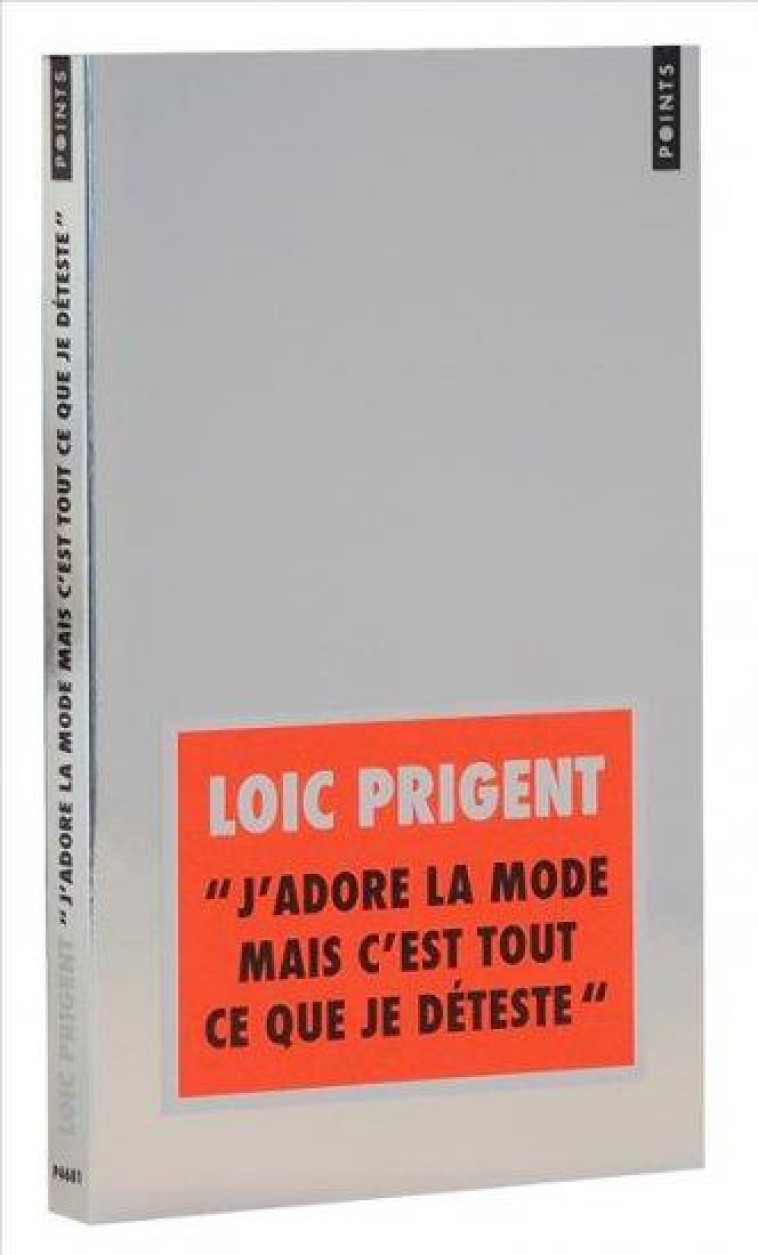 J'ADORE LA MODE MAIS C'EST TOUT CE QUE JE DETESTE - PRIGENT LOIC - Points