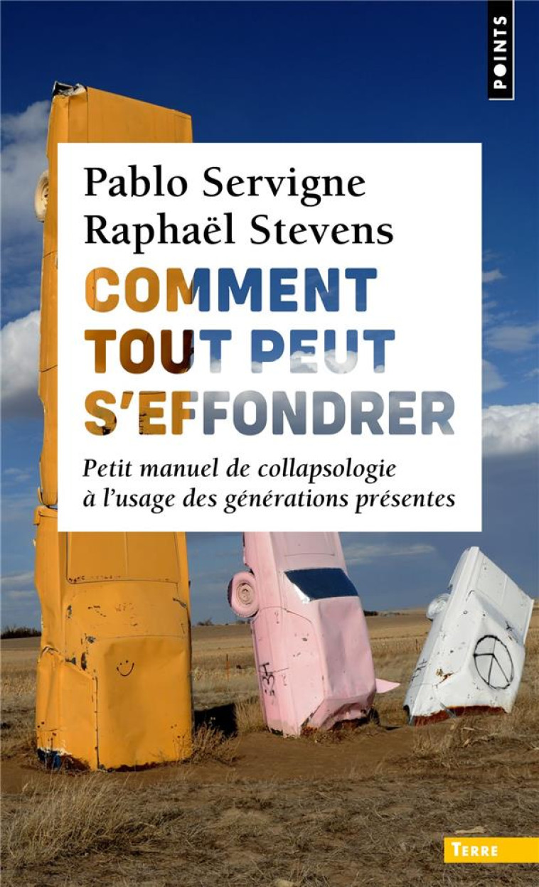 COMMENT TOUT PEUT S'EFFONDRER : PETIT MANUEL DE COLLAPSOLOGIE A L'USAGE DES GENERATIONS PRESENTES - COCHET/SERVIGNE - POINTS