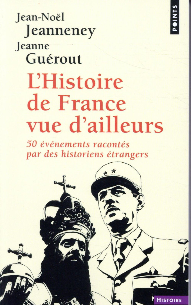 L'HISTOIRE DE FRANCE VUE D'AILLEURS  -  50 EVENEMENTS RACONTES PAR DES HISTORIENS ETRANGERS - GUEROUT JEANNE - POINTS