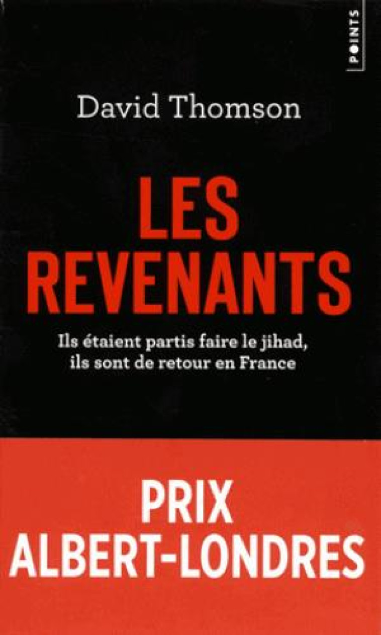 LES REVENANTS  -  ILS ETAIENT PARTIS FAIRE LE JIHAD, ILS SONT DE RETOUR EN FRANCE - THOMSON DAVID - POINTS