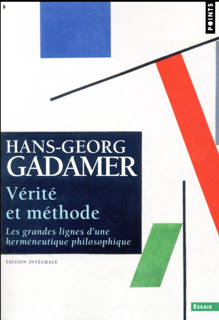 VERITE ET METHODE  -  LES GRANDES LIGNES D'UNE HERMENEUTIQUE PHILOSOPHIQUE - GADAMER HANS-GEORG - POINTS