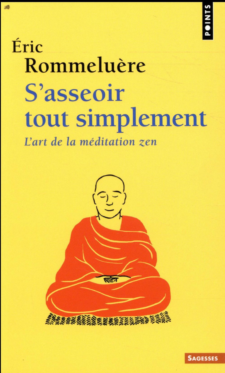 S'ASSEOIR TOUT SIMPLEMENT  -  L'ART DE LA MEDITATION ZEN - ROMMELUERE ERIC - POINTS