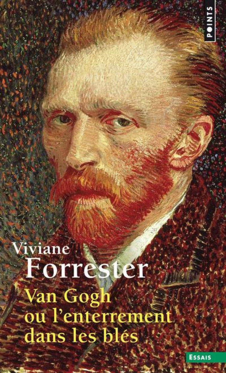 VAN GOGH OU L'ENTERREMENT DANS LES BLES - FORRESTER VIVIANE - POINTS