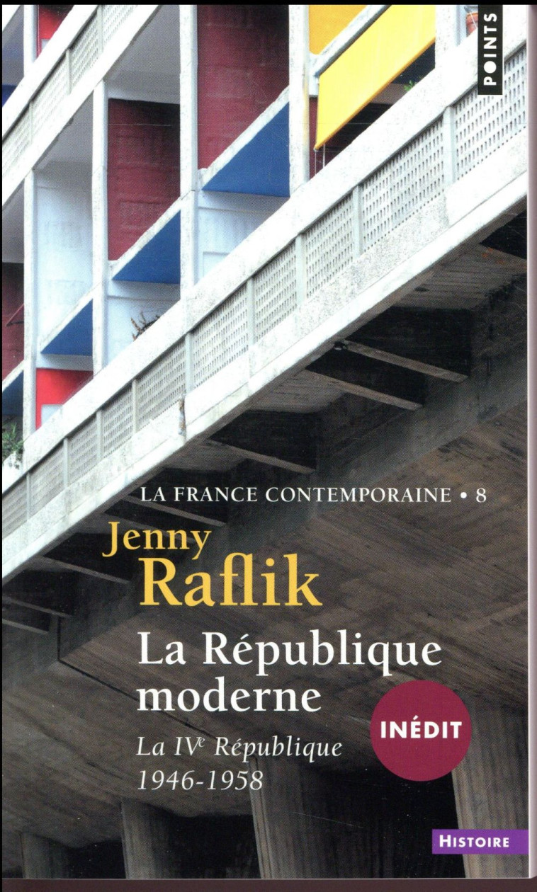 LA FRANCE CONTEMPORAINE T.8  -  LA REPUBLIQUE MODERNE : LA IVE REPUBLIQUE,1946-1958 - RAFLIK JENNY - POINTS