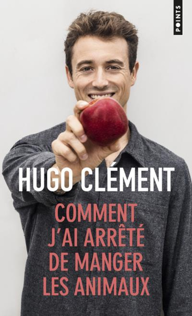 COMMENT J'AI ARRETE DE MANGER LES ANIMAUX - CLEMENT HUGO - POINTS