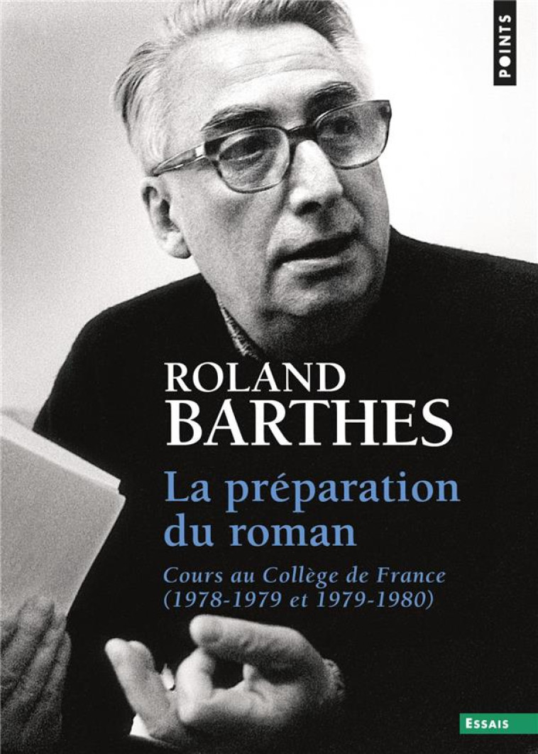 LA PREPARATION DU ROMAN  -  COURS AU COLLEGE DE FRANCE (1978-1979 ET 1979-1980) - BARTHES ROLAND - POINTS