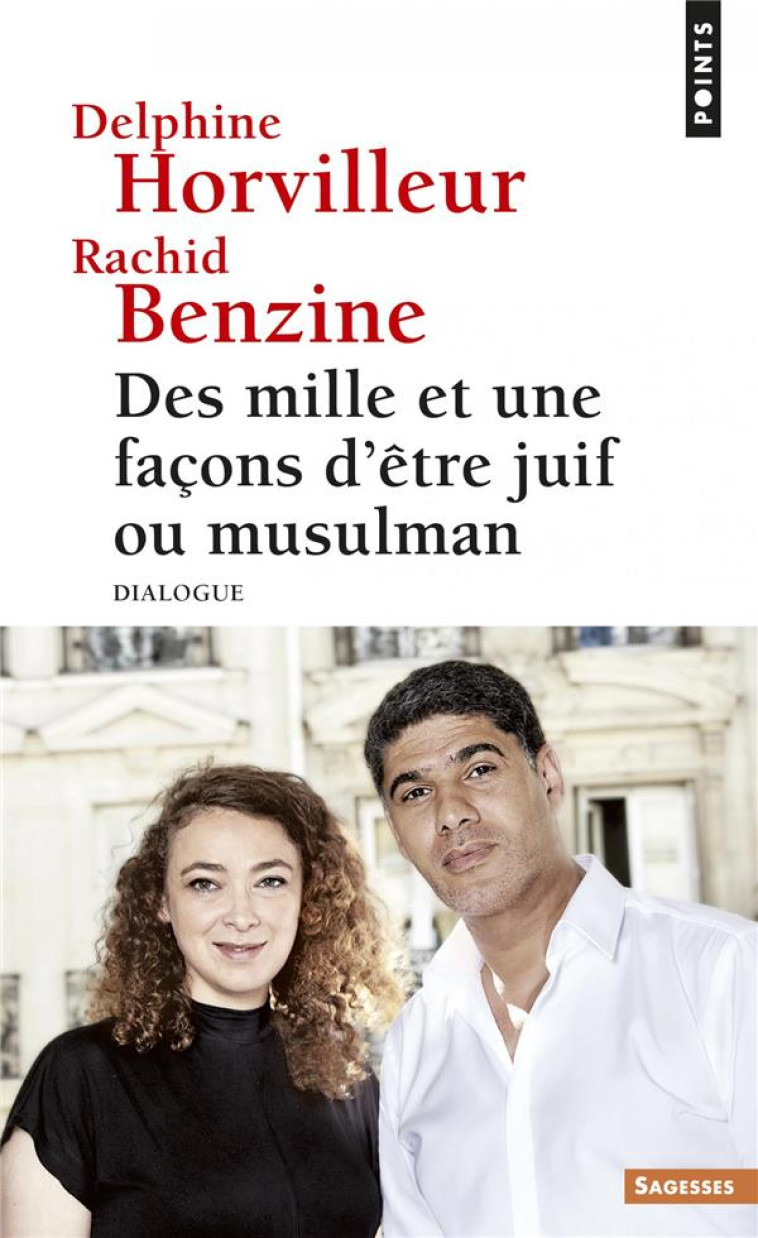 DES MILLE ET UNE FACONS D'ETRE JUIF OU MUSULMAN  -  DIALOGUE - BENZINE/HORVILLEUR - POINTS