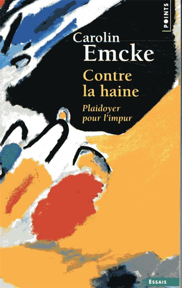 CONTRE LA HAINE  -  PLAIDOYER POUR L'IMPUR - EMCKE CAROLIN - POINTS