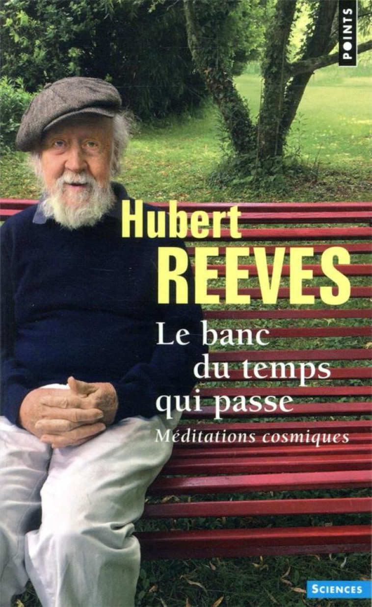 LE BANC DU TEMPS QUI PASSE  -  MEDITATIONS COSMIQUES - REEVES HUBERT - POINTS