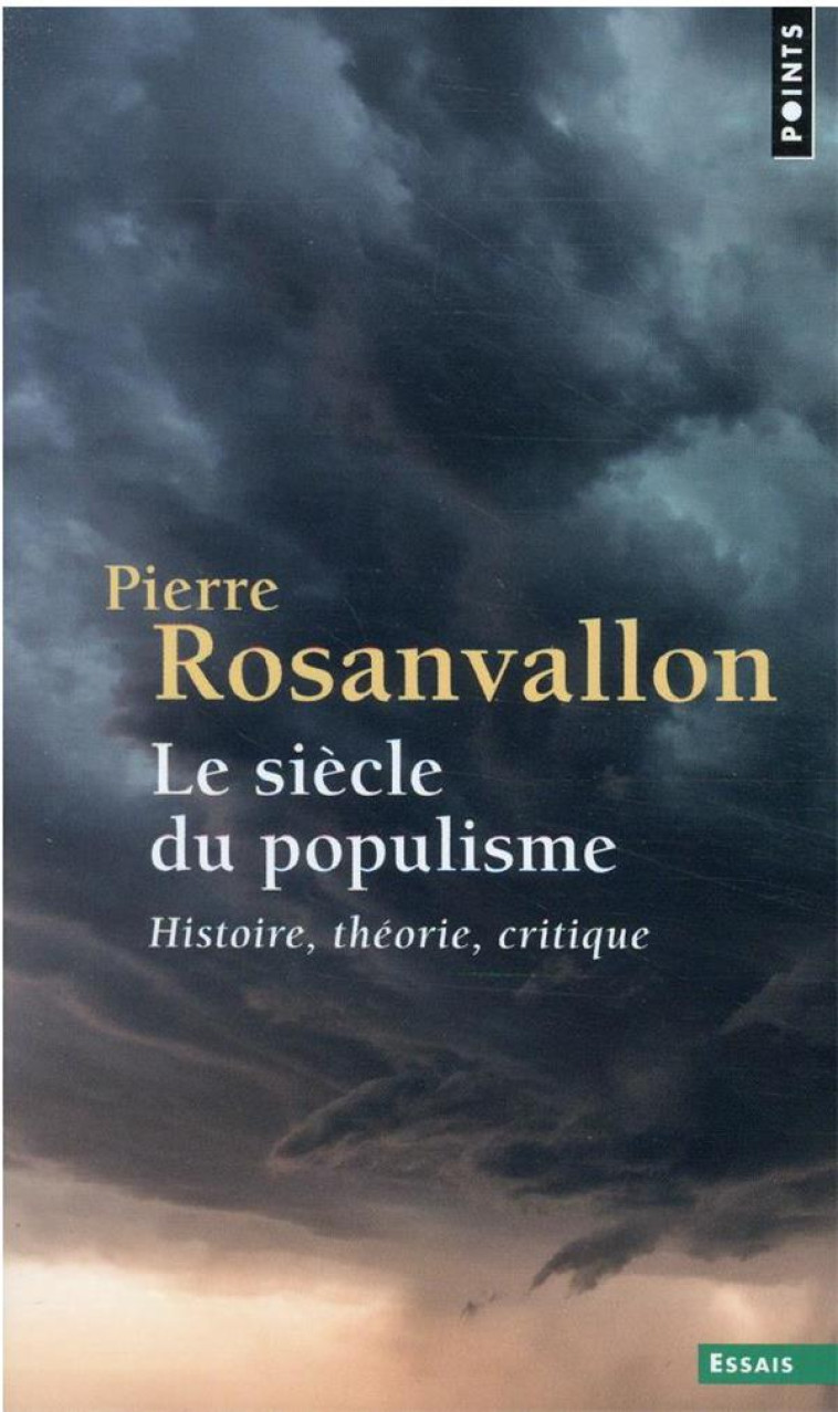 LE SIECLE DU POPULISME : HISTOIRE, THEORIE, CRITIQUE - ROSANVALLON PIERRE - POINTS