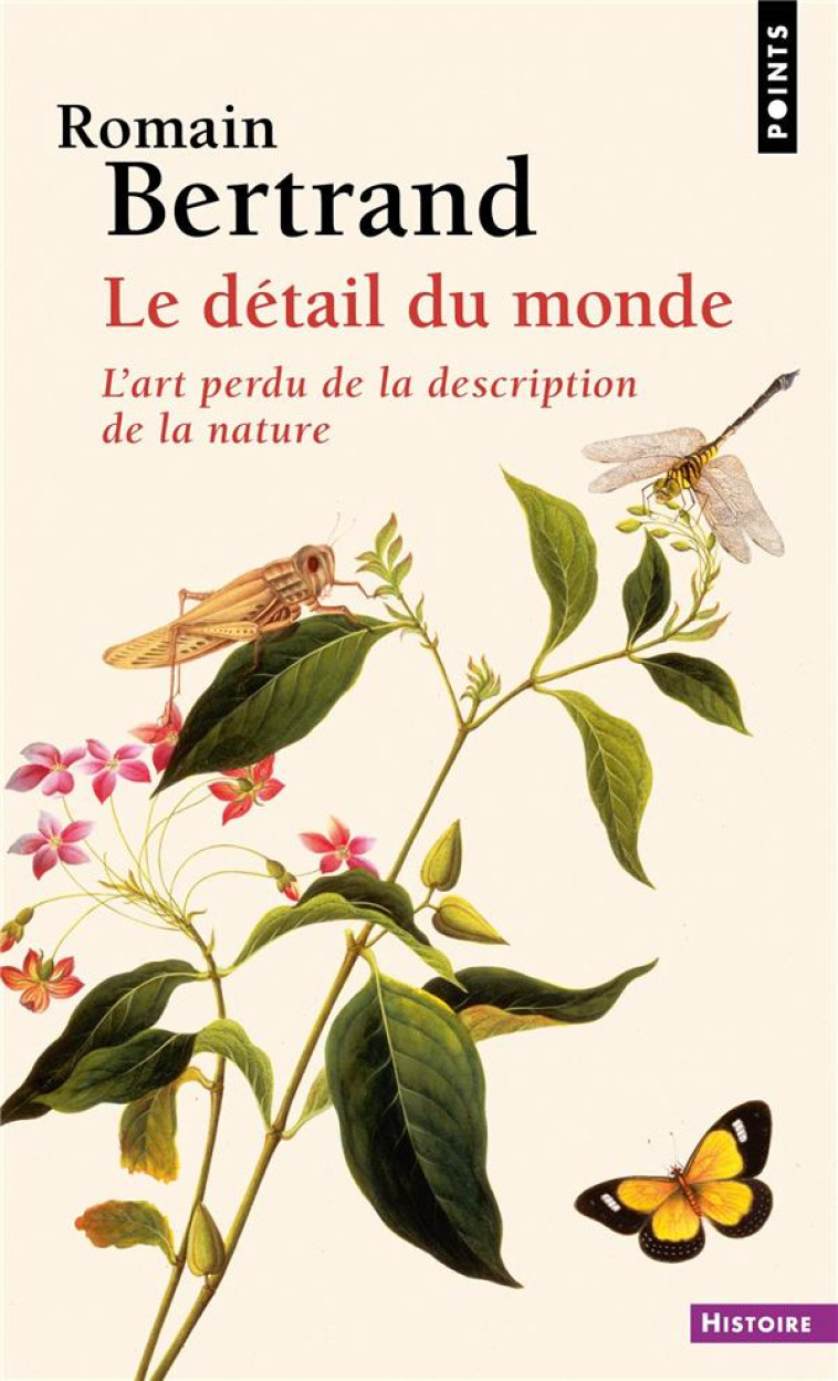 LE DETAIL DU MONDE : L'ART PERDU DE LA DESCRIPTION DE LA NATURE - BERTRAND ROMAIN - POINTS