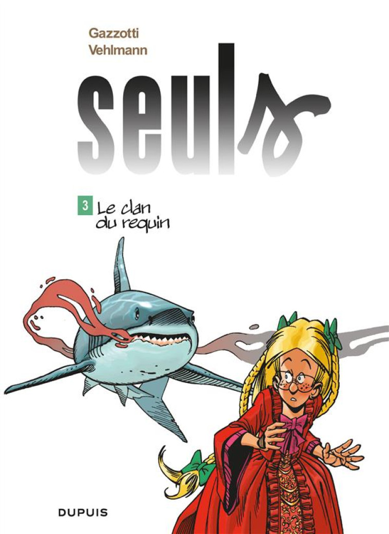 SEULS T.3  -  LE CLAN DU REQUIN - VEHLMANN FABIEN - DUPUIS