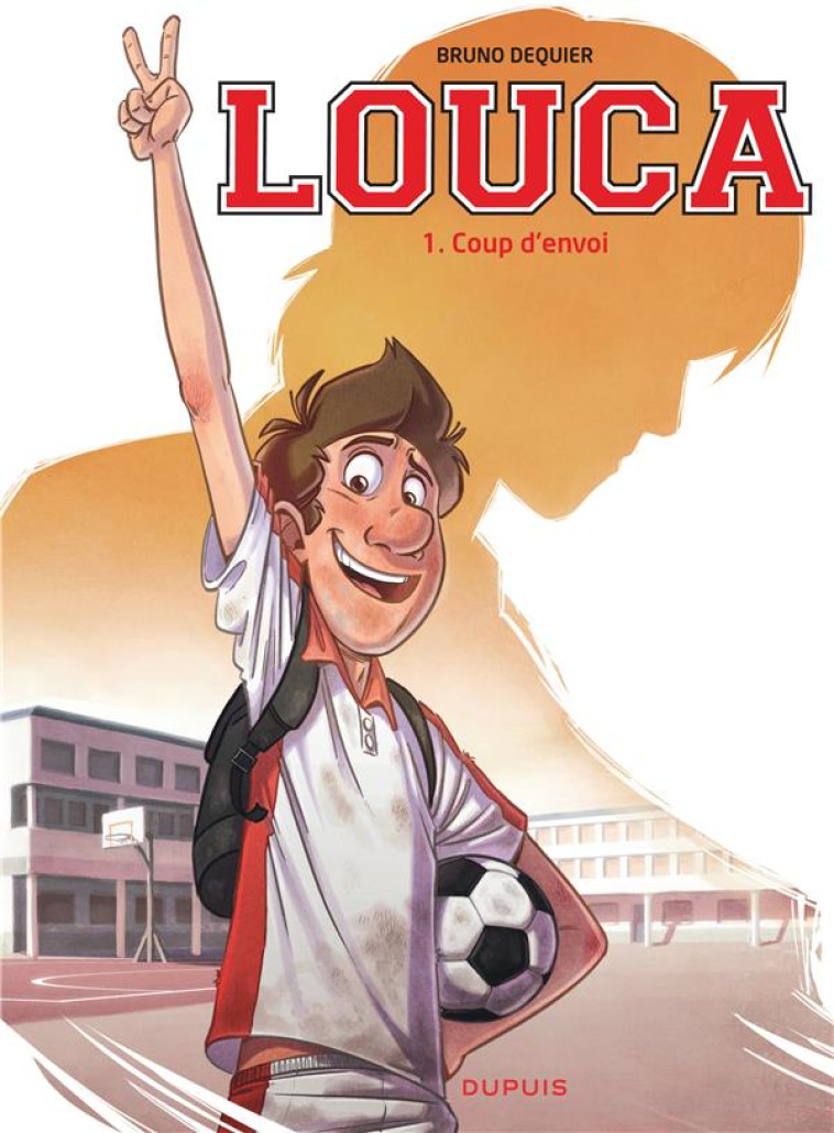 LOUCA T.1  -  COUP D'ENVOI - DEQUIER BRUNO - Dupuis