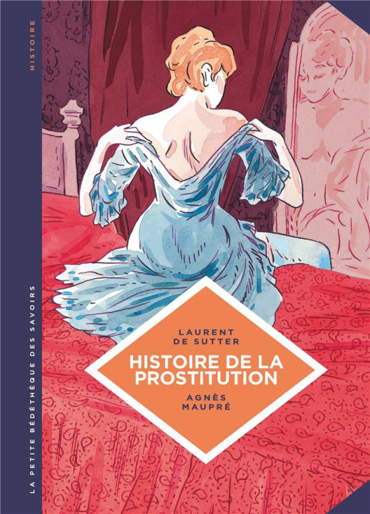 LA PETITE BEDETHEQUE DES SAVOIRS T.10  -  HISTOIRE DE LA PROSTITUTION - DE SUTTER LAURENT - Le Lombard