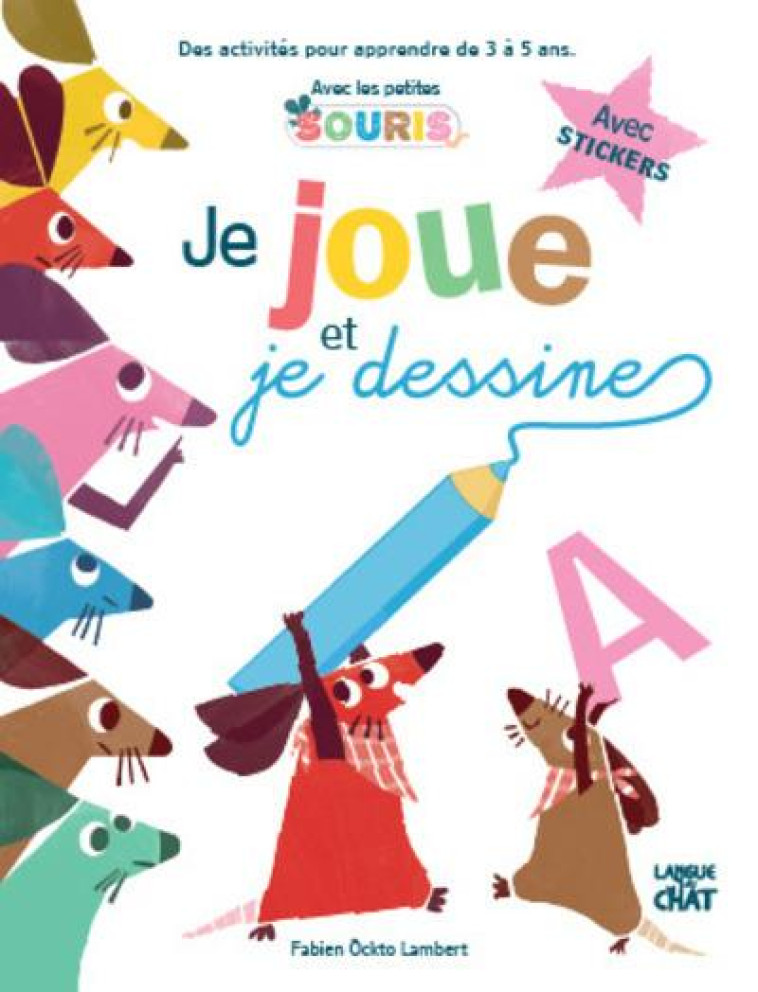 JE JOUE ET JE DESSINE  -  AVEC STICKERS  -  3/5 ANS - LAMBERT FABIEN OCKTO - LANGUE AU CHAT