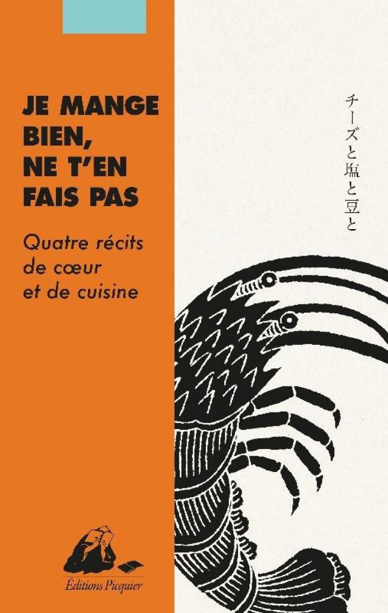 JE MANGE BIEN, NE T'EN FAIS PAS : QUATRE RECITS DE COEUR ET DE CUISINE - KAKUTA/INOUE/MORI - PICQUIER