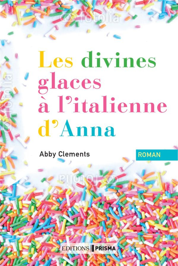 LES DIVINES GLACES ITALIENNES D'ANNA - CLEMENTS ABBY - Editions Prisma