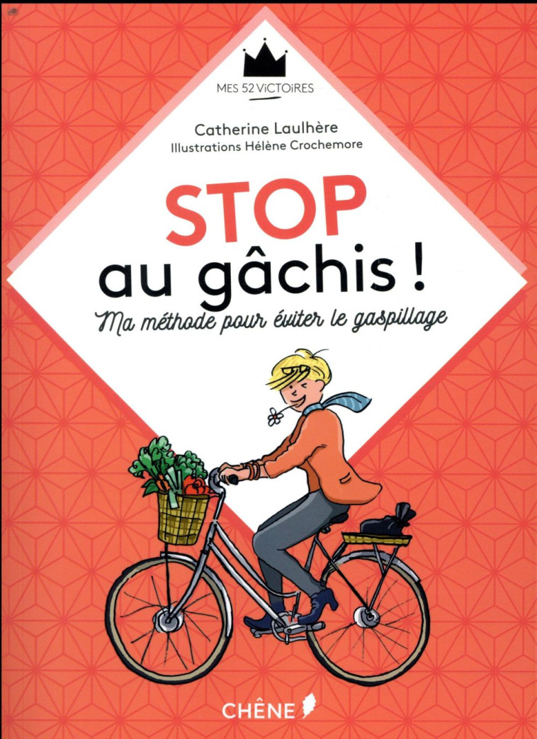 STOP AU GACHIS ! MA METHODE POUR EVITER LE GASPILLAGE - LAULHERE CATHERINE - LE CHENE