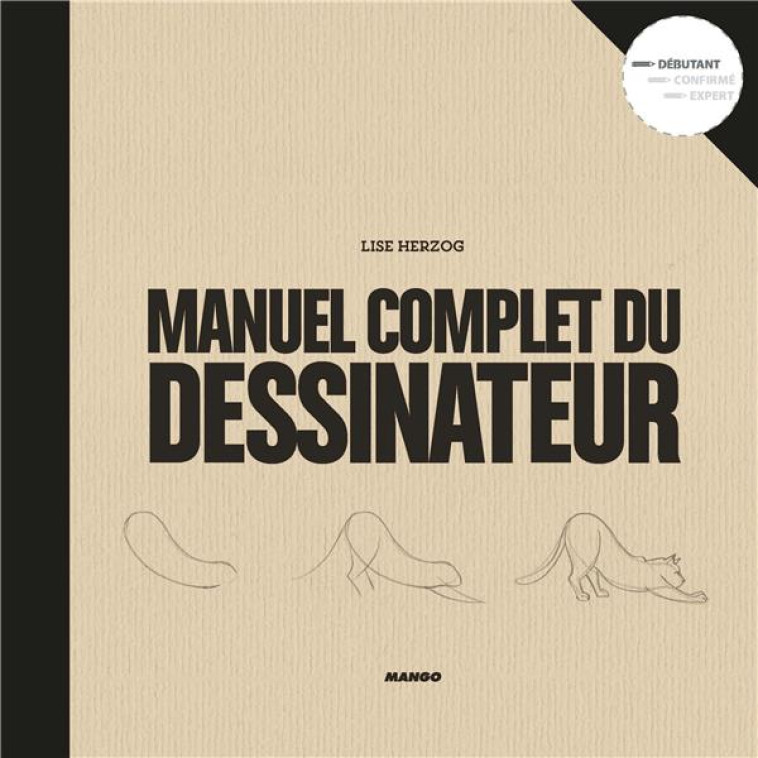 LE MANUEL COMPLET DU DESSINATEUR - HERZOG LISE - MANGO