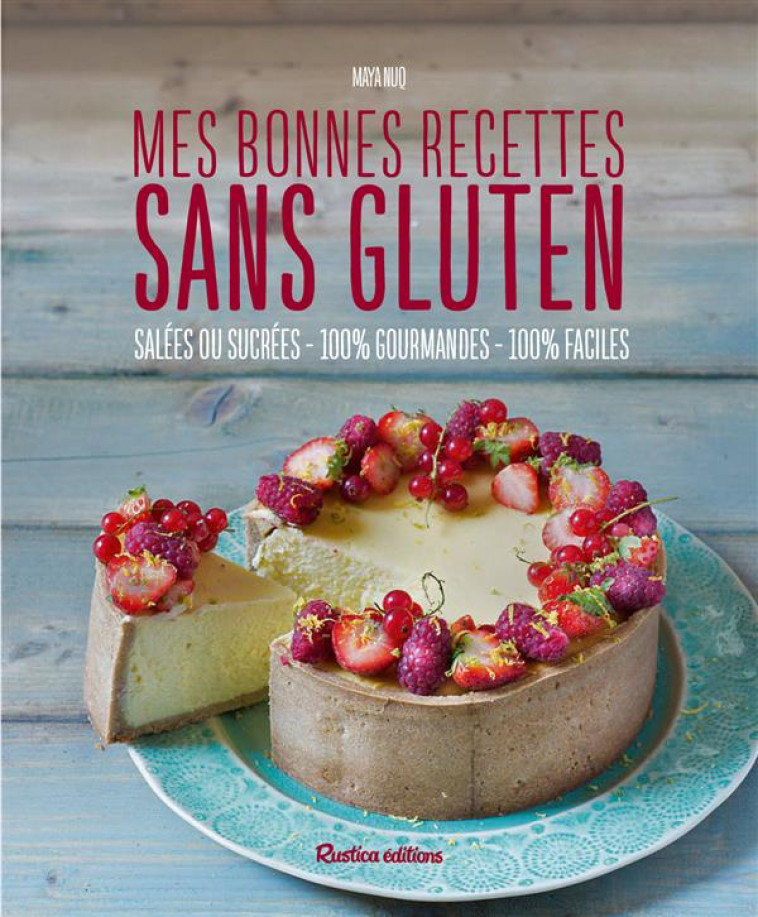 MES BONNES RECETTES SANS GLUTEN - NUQ MAYA - Rustica