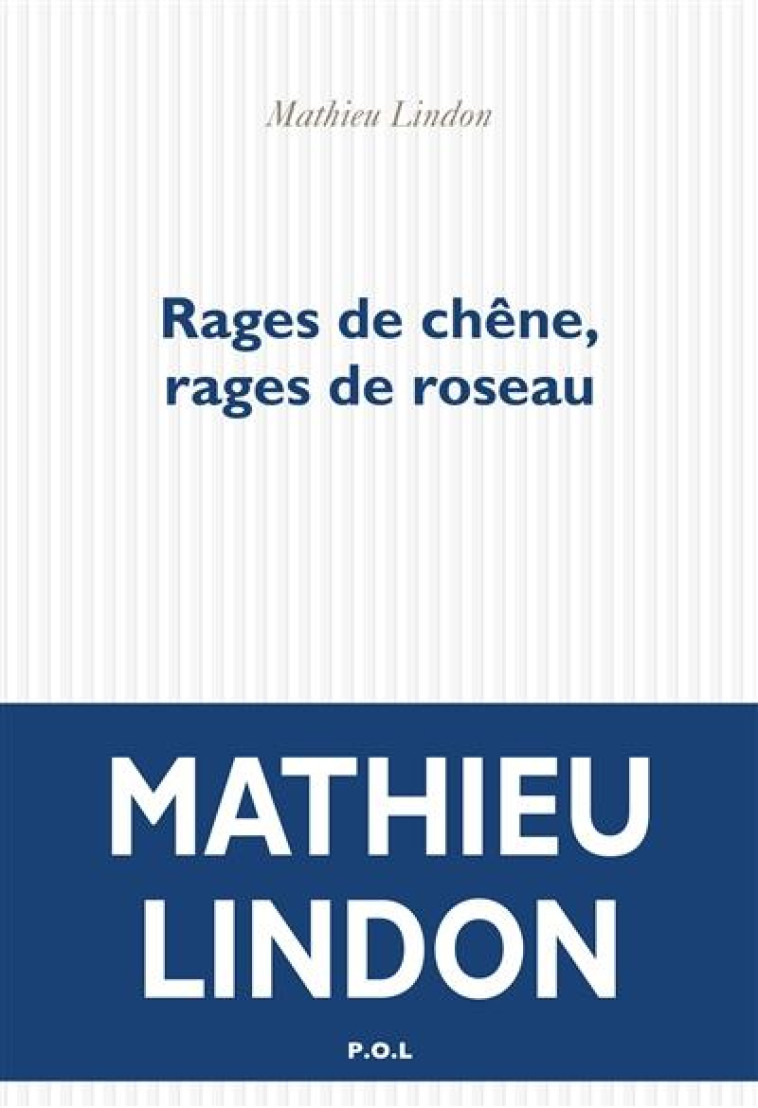 RAGES DE CHENE, RAGES DE ROSEAU - LINDON MATHIEU - POL