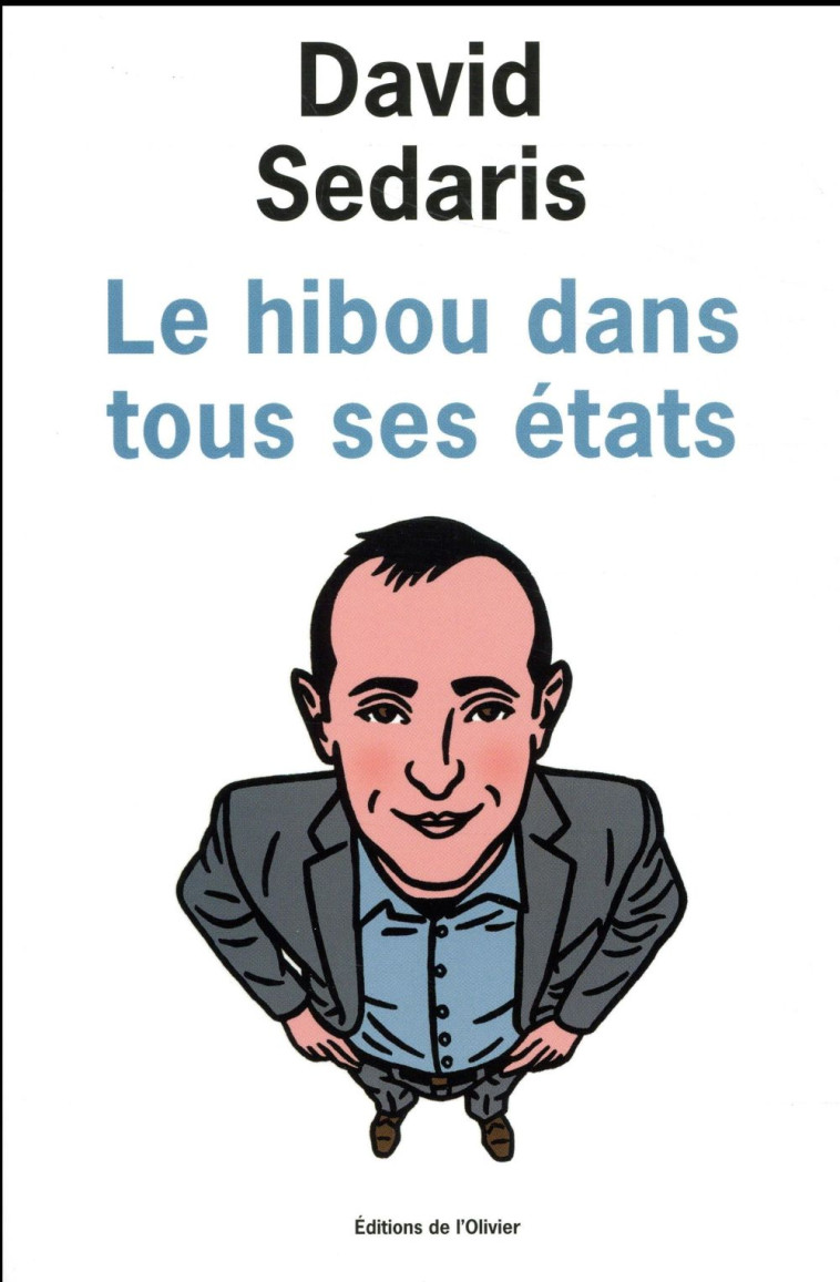 LE  HIBOU DANS TOUS SES ETATS - SEDARIS DAVID - OLIVIER