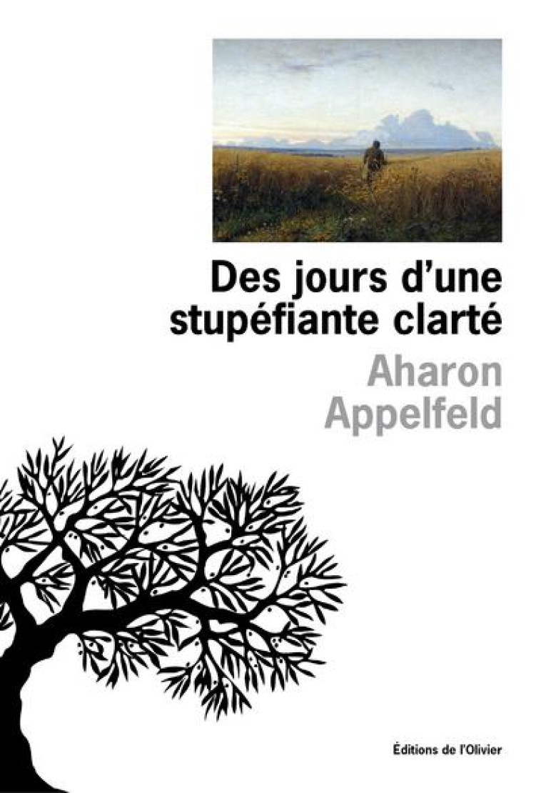 DES JOURS D UNE STUPEFIANTE CLARTE - APPELFELD AHARON - OLIVIER