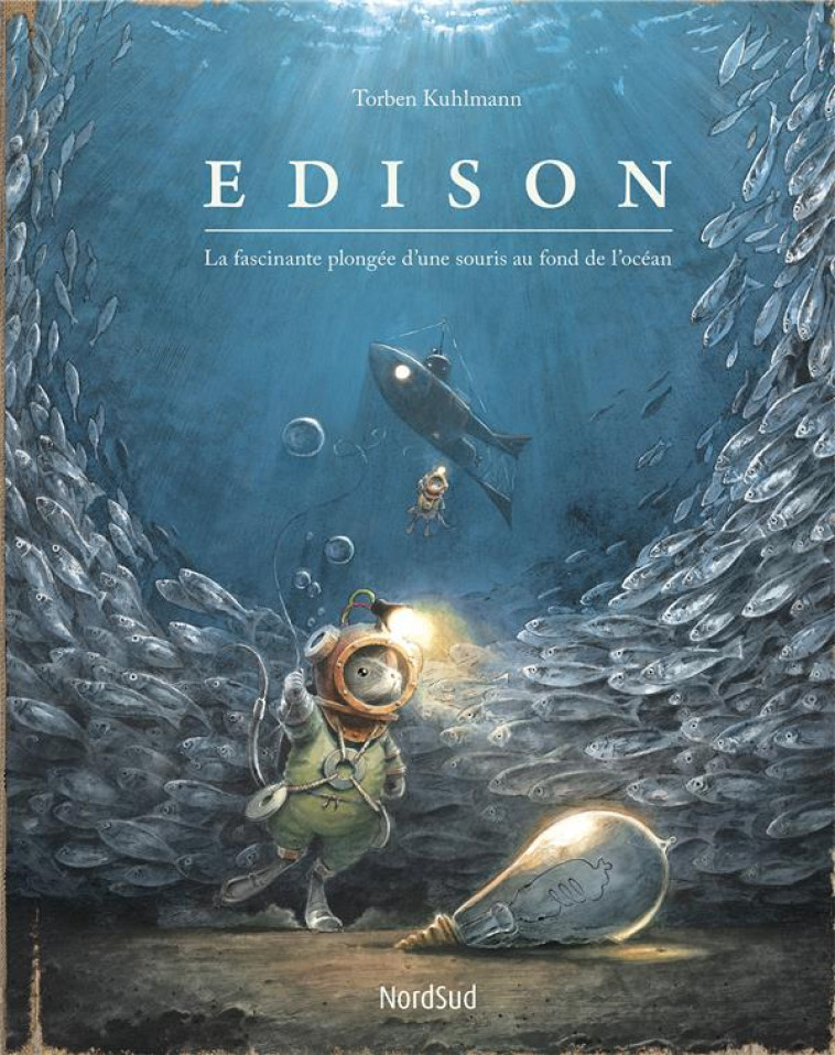 EDISON  -  LA FASCINANTE PLONGEE D'UNE SOURIS AU FOND DE L'OCEAN - KUHLMANN TORBEN - NORD SUD