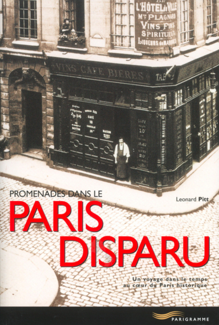 PROMENADES DANS LE PARIS DISPARU - Leonard Pitt - PARIGRAMME