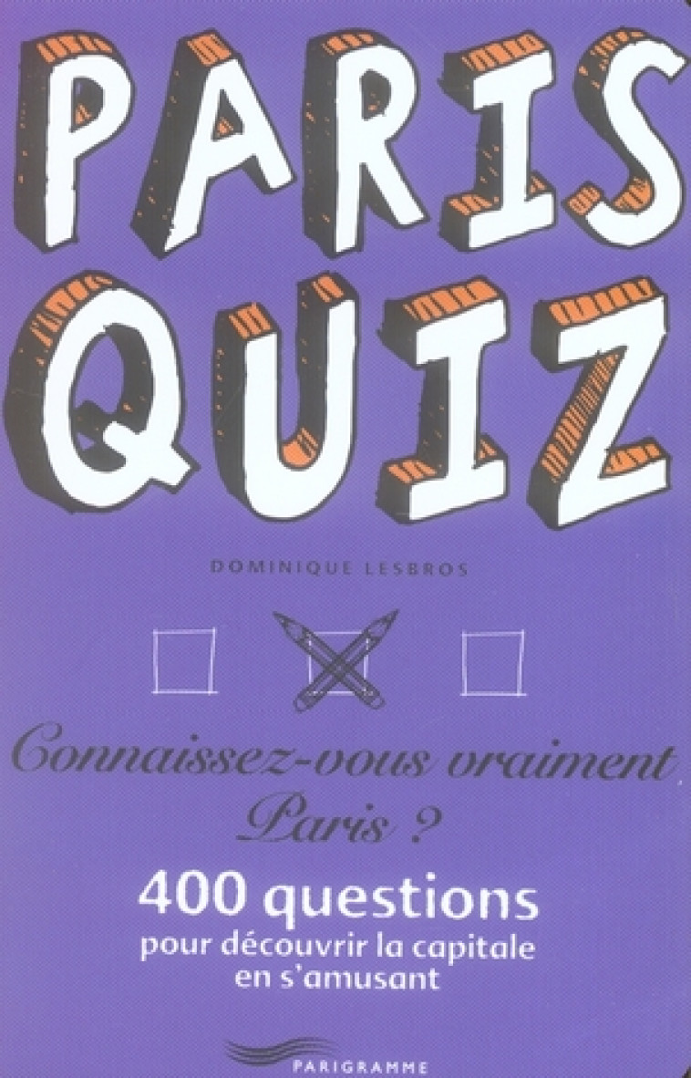 PARIS QUIZZ - LESBROS DOMINIQUE - PARIGRAMME