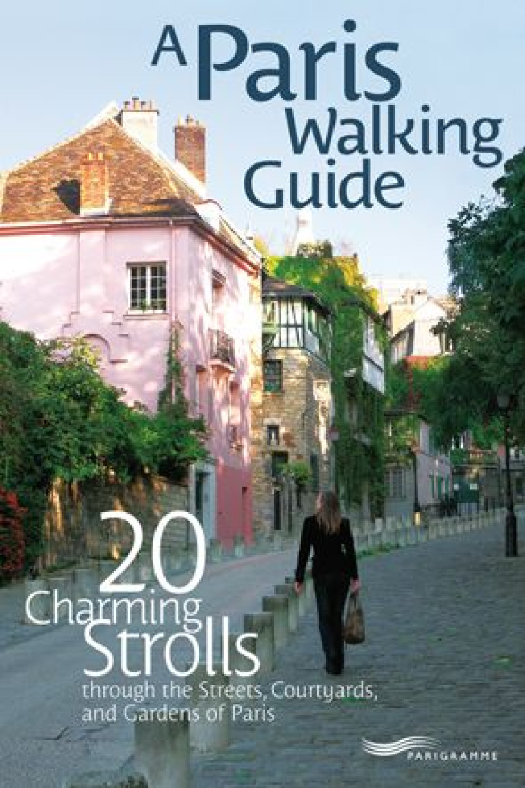 PARIS WALKING GUIDE - 20 CHARMING STROLLS - COLLECTIF/POPMANN - PARIGRAMME