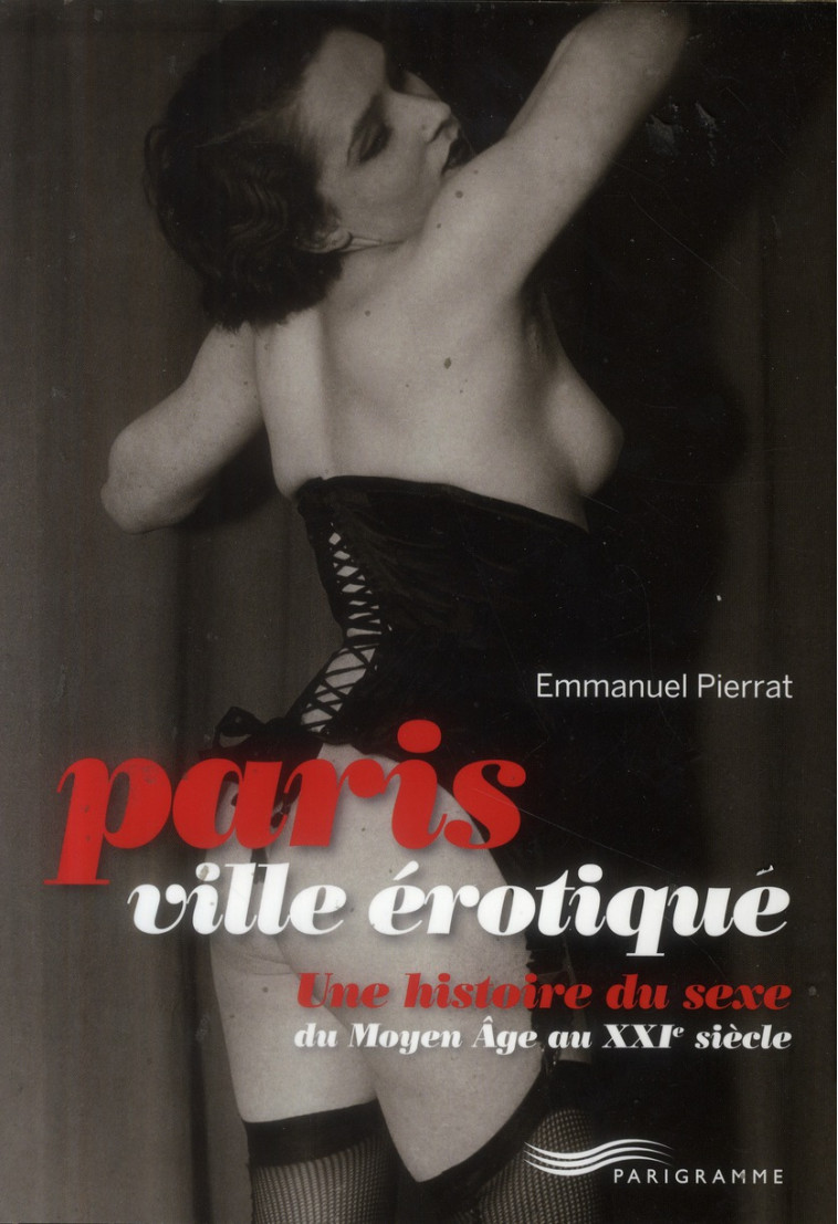 PARIS - VILLE EROTIQUE - PIERRAT EMMANUEL - Parigramme