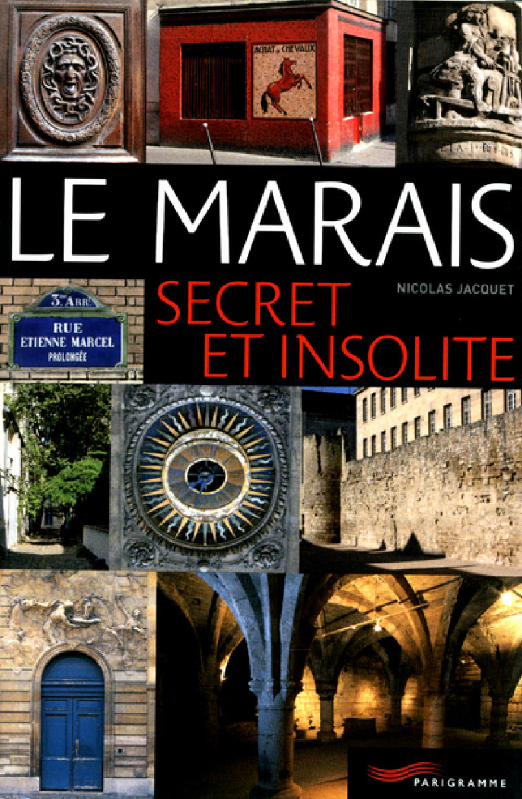 Le Marais secret et insolite - Nicolas Jacquet - PARIGRAMME