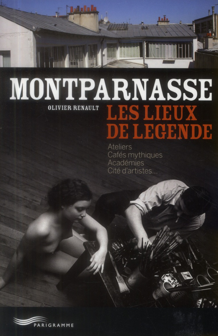 MONTPARNASSE - LES LIEUX DE LEGENDE - RENAULT OLIVIER - Parigramme