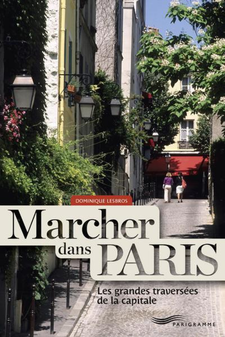 MARCHER DANS PARIS - LESBROS DOMINIQUE - Parigramme