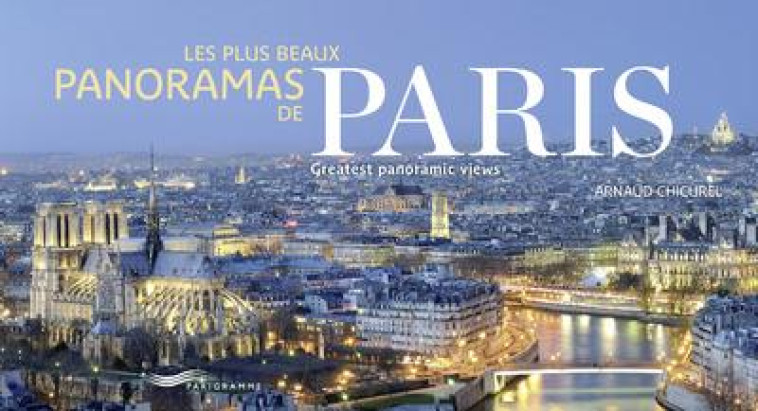 LES PLUS BEAUX PANORAMAS DE PARIS - CHICUREL/ROUILLERE - Parigramme