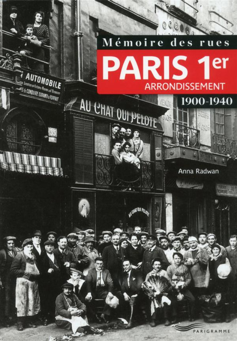 MEMOIRE DES RUES  -  PARIS 1ER ARRONDISSEMENT  -  1900-1940 - RADWAN ANNA - Parigramme