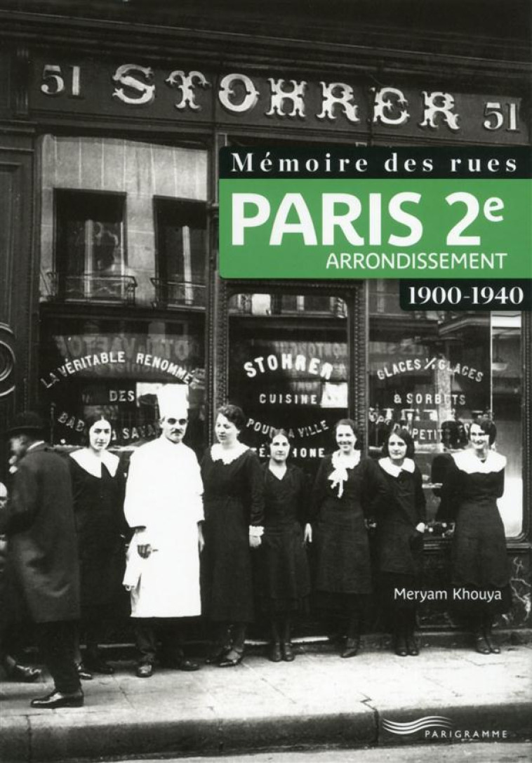 MEMOIRE DES RUES - PARIS 2E ARRONDISSEMENT (1900-1940) - KHOUYA MERYAM - Parigramme