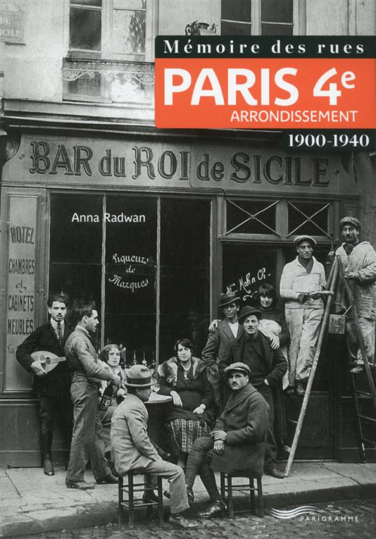 MEMOIRE DES RUES - PARIS 4E ARRONDISSEMENT (1900-1940) - RADWAN ANNA - Parigramme