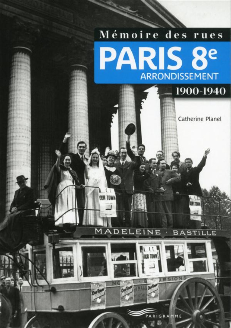 MEMOIRE DES RUES - PARIS 8E ARRONDISSEMENT (1900-1940) - PLANEL CATHERINE - Parigramme