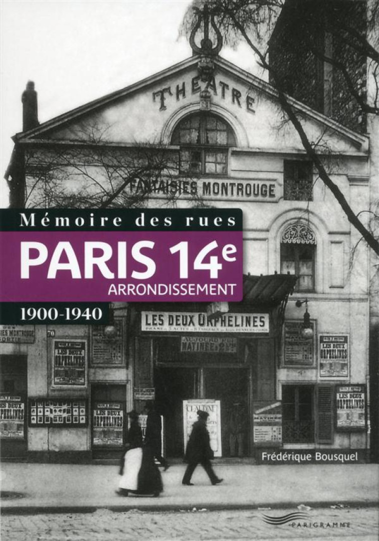 MEMOIRE DES RUES - PARIS 14E ARRONDISSEMENT (1900-1940) - BOUSQUEL FREDERIQUE - Parigramme