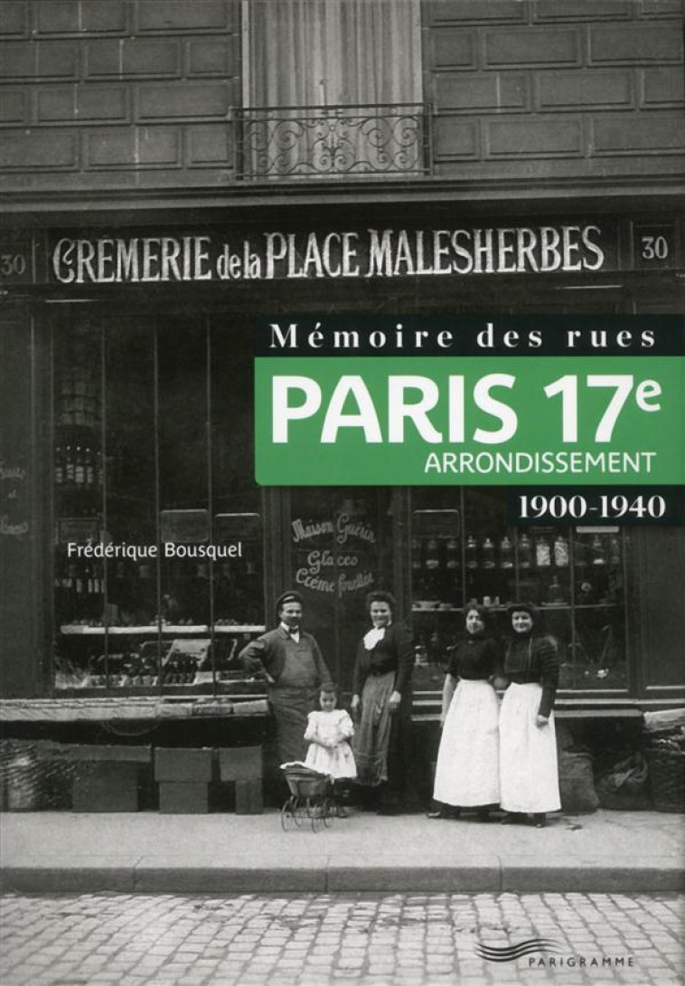 MEMOIRE DES RUES - PARIS 17E ARRONDISSEMENT (1900-1940) - BOUSQUEL FREDERIQUE - Parigramme