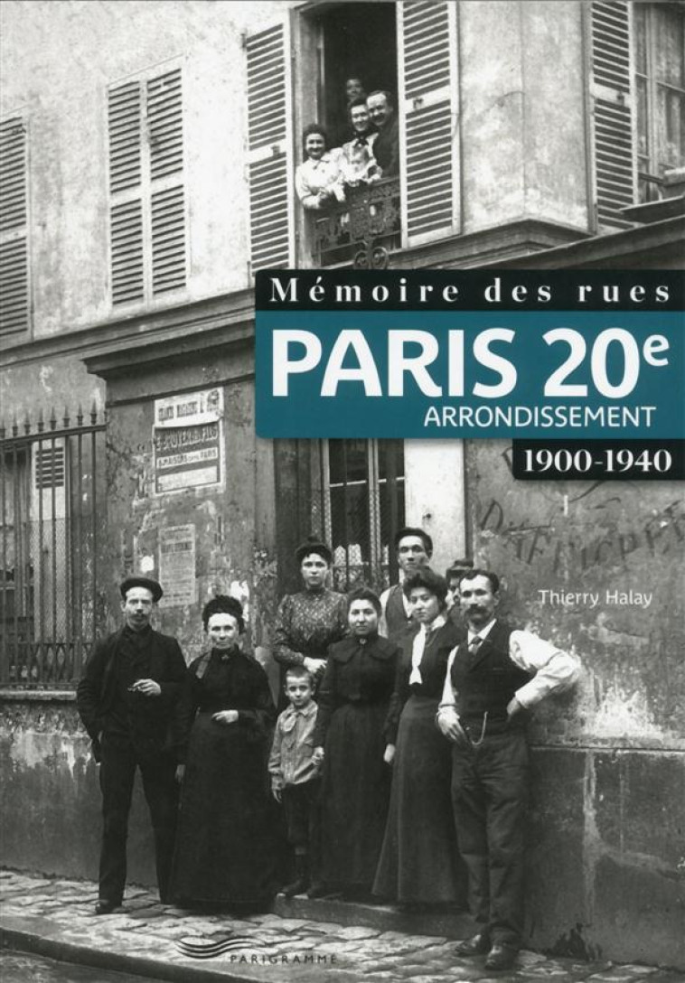 MEMOIRE DES RUES - PARIS 20E ARRONDISSEMENT (1900-1940) - HALAY THIERRY - Parigramme