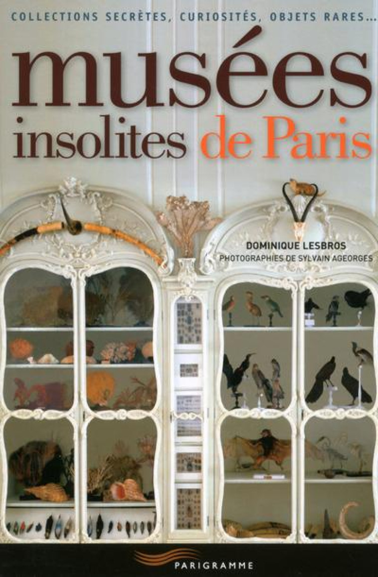 MUSEES INSOLITES DE PARIS 2015 - LESBROS/AGEORGES - Parigramme