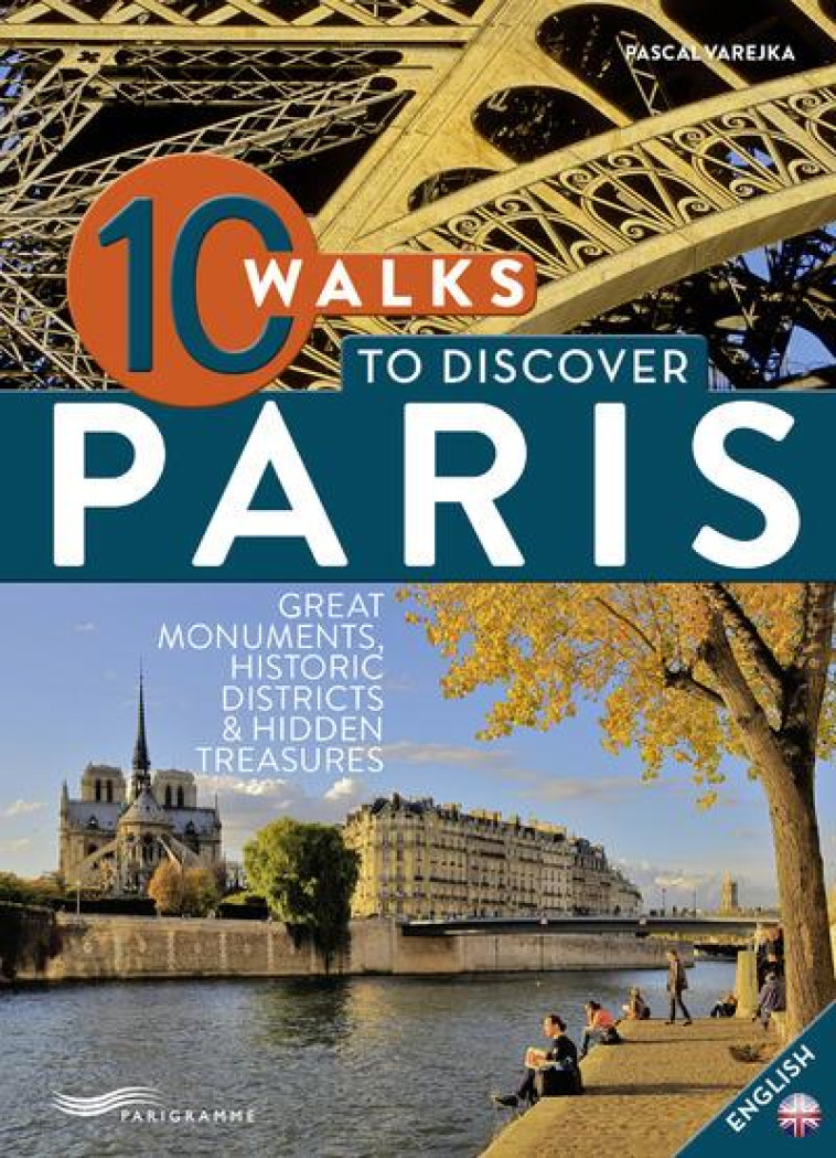 10 WALKS TO DISCOVER PARIS - VAREJKA/PICAS - Parigramme