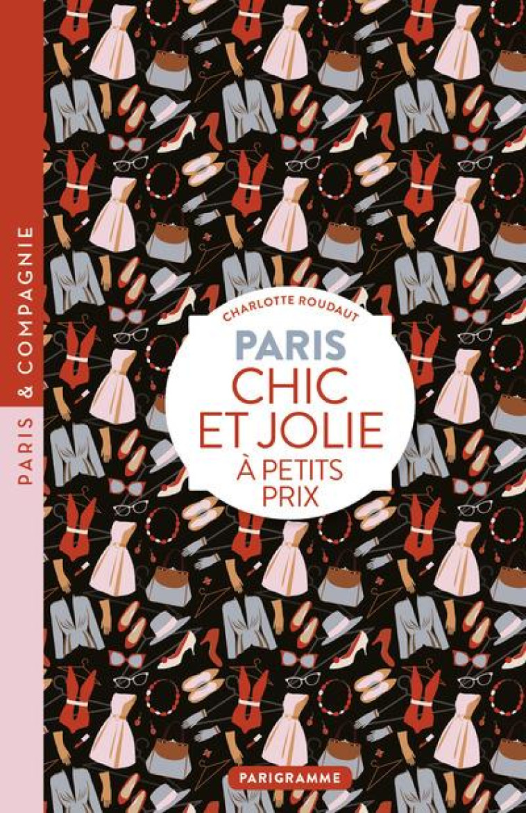 PARIS CHIC ET JOLIE A PETITS PRIX - ROUDAUT CHARLOTTE - Parigramme